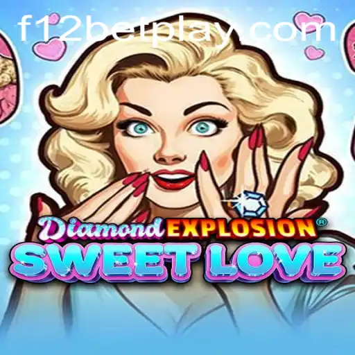 Exploring the Sparkling World of DiamondExplosionSweetLove: F12bet's Gem-Packed Adventure