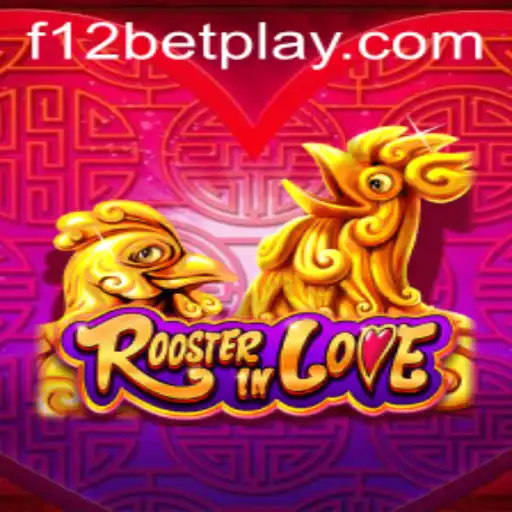 RoosterInLove: Exploring the World of Excitement and Strategy with f12bet